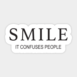 Smile, It Confuses People Sticker